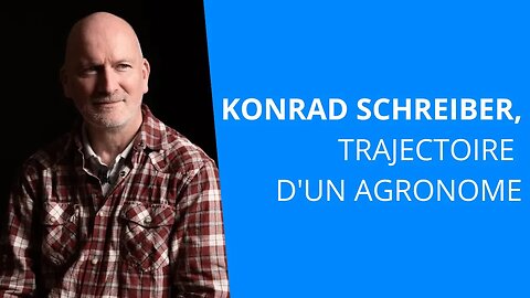 Konrad Schreiber, trajectoire d'un agronome