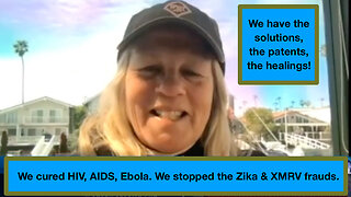 We cured HIV, AIDS and Ebola. We stopped the Zika and XMRV frauds.