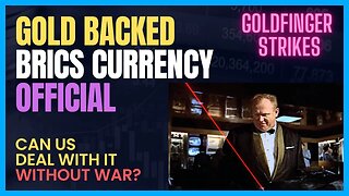 GOLD SHOCK - It's Official, BRICS Will Introduce Gold Backed Currency Next Month