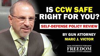 CCW Safe Self-Defense Policy Review - Attorney Marc J. Victor