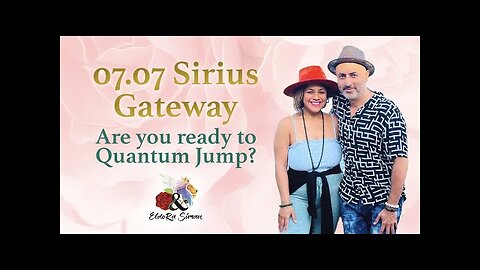 07.07 Sirius Gateway. Are you ready to Quantum Jump?