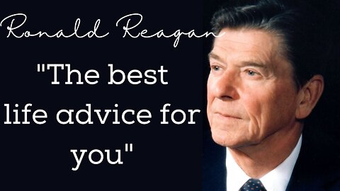 Ronald Reagan's Inspiring Speech "The Best Life Advice For You"