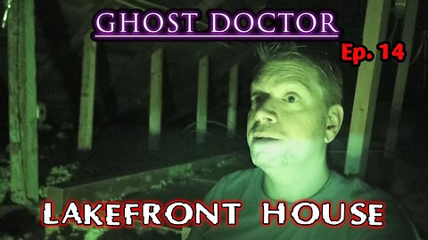 Ghost Doctor - LakeFront House Investigation (Ep. 14) Chris Bores, Ghost Behaviorist