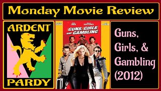 Monday Movie Review ~ Guns, Girls & Gambling [2012]