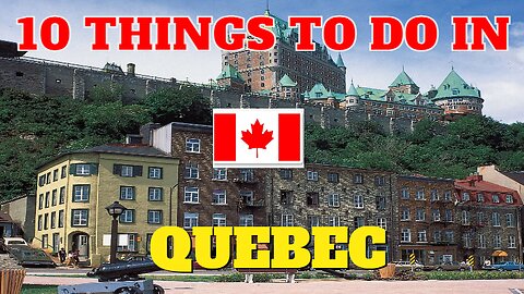 Explore the Best of Quebec: Top 10 Things to do in Quebec.