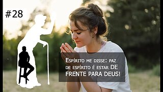 # 28 [Vó Vicentina] Espírito me disse: paz de espírito é estar DE FRENTE PARA DEUS!