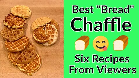 Best Bread Chaffle Recipes Compared - Six Viewer Submissions, including "Wonder Bread"