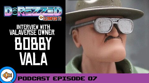 Valaverse Owner BOBBY VALA on the Toy Industry [D-Rezzed Podcast Episode 07]
