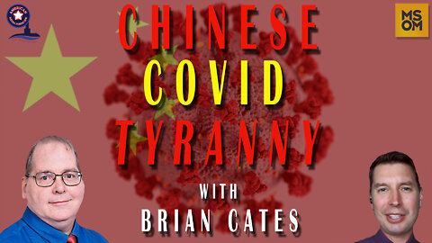 Chinese COVID Tyranny with Brian Cates – MSOM Ep. 474
