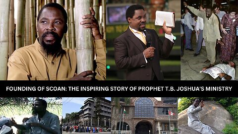 FOUNDING OF SCOAN: THE INSPIRING STORY OF PROPHET T.B. JOSHUA'S MINISTRY