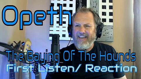 Opeth - The Baying Of The Hounds - First Listen/Reaction