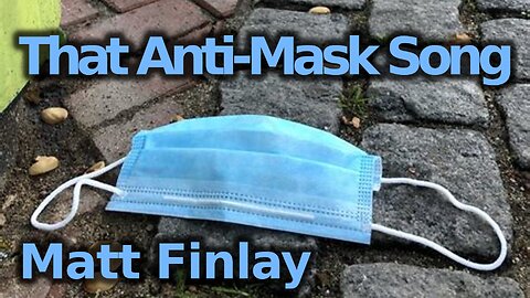 That Anti-Mask Song [432Hz] (Music Video) - Matt Finlay