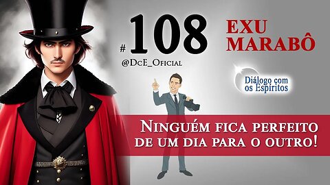 DcE 108 - Exu Marabô - Ninguém fica perfeito de um dia para o outro! - Médium: Lucas Silva