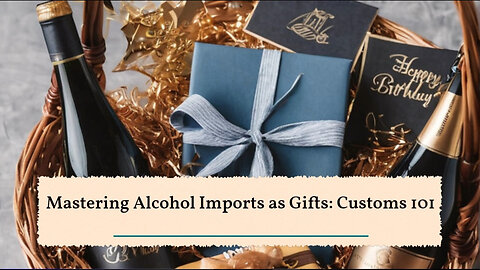 Sending Alcohol Overseas: Understanding Customs Regulations and Requirements