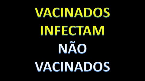 VACINADOS INFECTAM NÃO VACINADOS