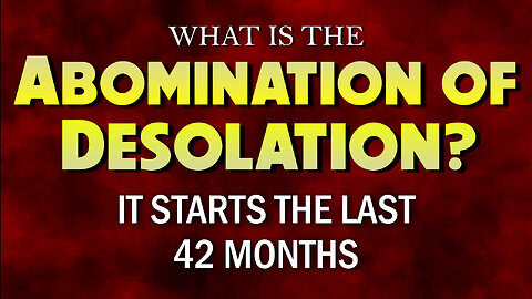 What is The Abomination of Desolation? It starts the last 42 Months - 02/09/2024