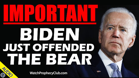 IMPORTANT: Biden just Offended the Bear 04/16/2021
