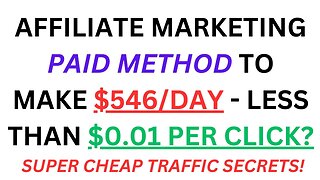 Affiliate Marketing PAID Method To Make $546/Day - Less Than $0.01 PER CLICK?