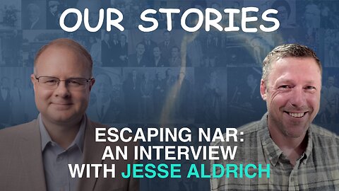 Our Stories: Escaping NAR - An Interview With Jesse Aldrich - Episode 164 Branham Research