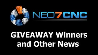 Giveaway Winners and Other News - Neo7CNC.com