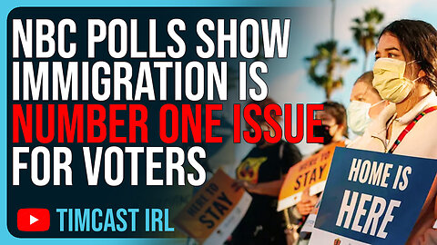 NBC Polls Show Immigration Is NUMBER ONE Issue For Voters, Border Crisis Is DESTROYING Democrats