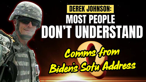 Derek Johnson Great Intel - Comms From Biden’s Sotu Address - 3/17/24..