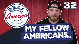 My Fellow Americans.. [Real America Episode 32]