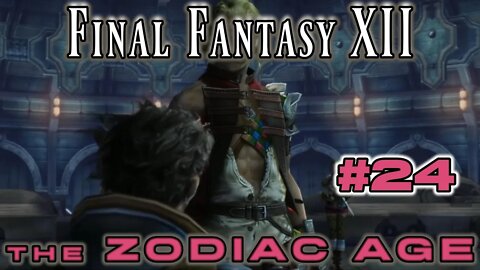 Final Fantasy XII Zodiac Age: 24 - Commence Side Quests!