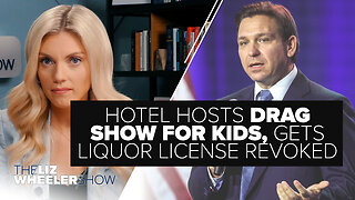 DeSantis Revokes Alcohol License for Hotel That Staged Drag Show for Kids | Ep. 296