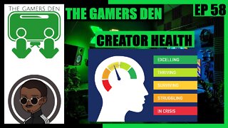 The Gamers Den EP 58 - Creator Health
