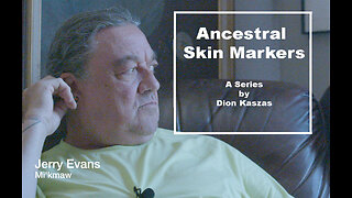 Ancestral Skin Markers Mini Doc S01E02: Jerry Evans