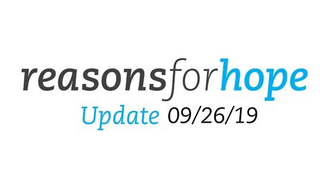 Reasons For Hope Update | 09-26-2019 | Reasons for Hope