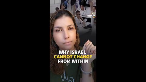 WHY ISRAEL CANNOT CHANGE FROM WITHIN