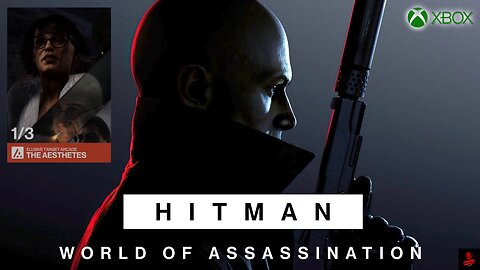 HITMAN WoA - ELUSIVE Targets: The Aesthetes 🎮