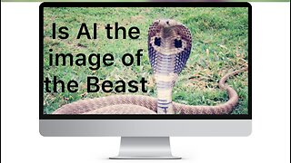 Is AI the image of the BEAST? Is the rapture fixing to happen?