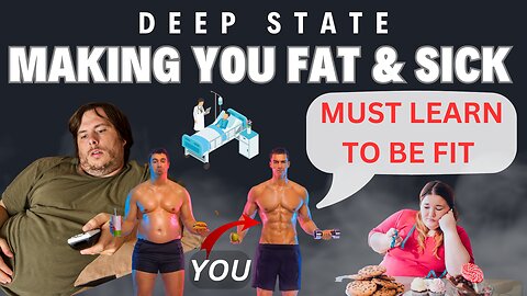 DEEP STATE MAKING YOU FAT THEN DEAD: STOP THEM