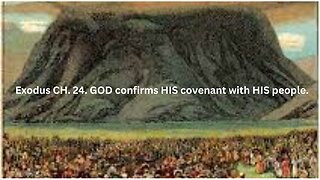 Exodus CH. 24. GOD confirms HIS covenant with HIS people.