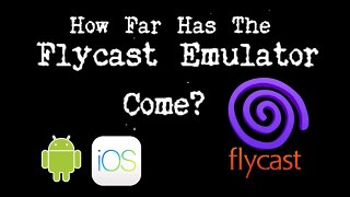 How Far Has The Flycast Emulator (Sega Dreamcast Emulator) Come?