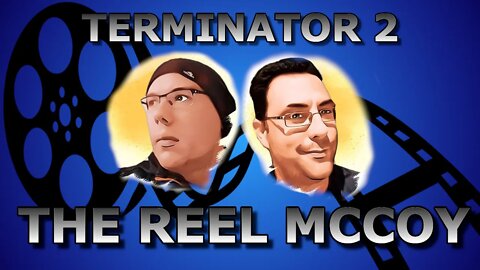 Terminator 2 :Judgement Day (1991) The Reel McCoy Podcast Ep 14#