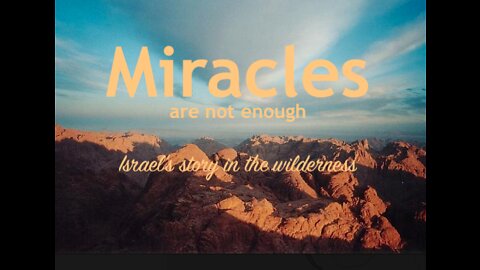 Passover and Unleavened Bread — Miracles are Not Enough!