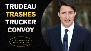 Trudeau Trashes Trucker Convoy's "Unacceptable Views"