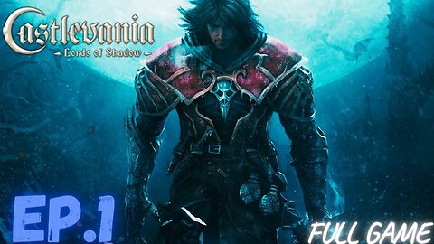 CASTLEVANIA: LORDS OF SHADOW Gameplay Walkthrough EP.1 - Chapter I FULL GAME