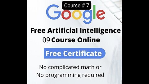 Free Google AI course part 7 with free certificate