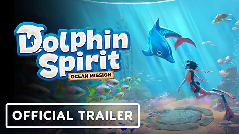 Dolphin Spirit: Ocean Mission - Official Launch Trailer