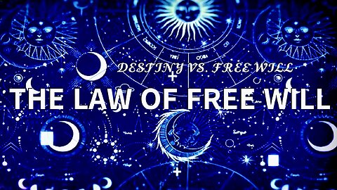 —Destiny Vs. Free Will— The Definitive Answer! | The Law of Free Will