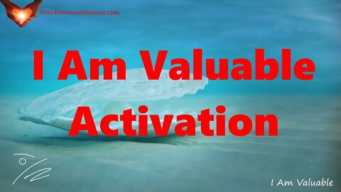 I Am Valuable (In Fact You Are Priceless) - Energetic Activation/Frequency Healing