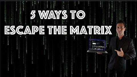 5 Ways To Escape The Matrix