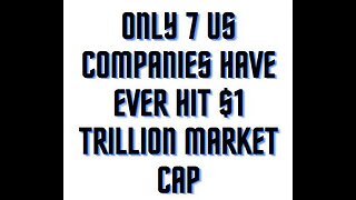 Only 7 US Companies have ever hit $1 trillion market cap