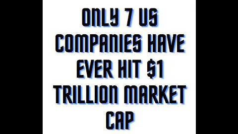 Only 7 US Companies have ever hit $1 trillion market cap