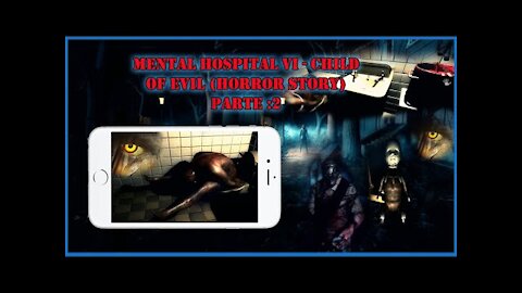 MENTAL HOSPITAL 6 VI: CHILD OF EVIL - FULL GAMEPLAY - CHAPTER 2 CHILD OF DARKNESS PARA ANDROID & iOS